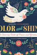 Zendoodle Coloring Presents: Color & Shine: A Coloring Book of Peace and Gratitude af Kimma Parish
