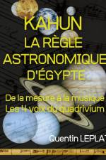 KAHUN : LA RÈGLE ASTRONOMIQUE D'EGYPTE af Quentin Leplat