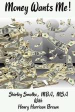 Money Wants Me! af Shirley A. Smolko
