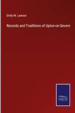 Records and Traditions of Upton-on-Severn af Emily M. Lawson