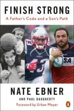 Finish Strong: A Father's Code and a Son's Path af Nate Ebner