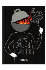 WIR GRILLEN WEITER af Tobias Heyer