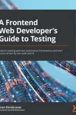 A Frontend Web Developer's Guide to Testing af Eran Kinsbruner