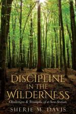 Discipline in the Wilderness af Sherie M. Davis