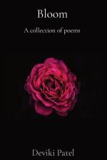 Bloom: A collection of poems af Deviki Patel