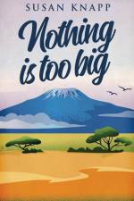 Nothing Is Too Big af Susan Knapp