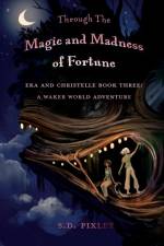 Through Magic and Madness af S. D. Pixley