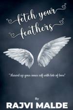 Fetch Your Feathers af Rajvi Malde