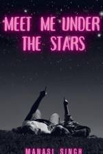 Meet Me Under the Stars af Manasi Singh