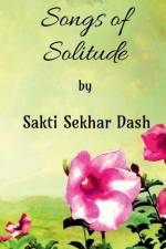 Songs of Solitude af Sakti Sekhar