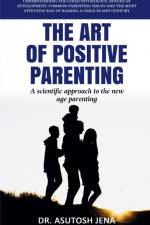 The Art of Positive Parenting af Asutosh