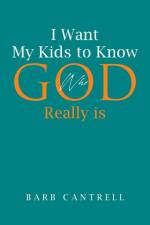 I Want My Kids to Know Who God Really is af Barb Cantrell