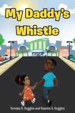 My Daddy's Whistle af Tomeka R. Goggins