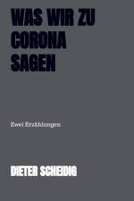 Was wir zu Corona sagen af Dieter Scheidig