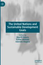 The United Nations and Sustainable Development Goals af Sheriff Folarin