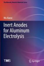 Inert Anodes for Aluminum Electrolysis af Wu Xianxi
