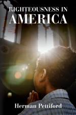 Righteousness In America af Herman Lee Pettiford
