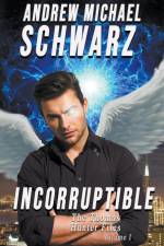 Incorruptible af Andrew Michael Schwarz