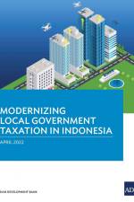 Modernizing Local Government Taxation in Indonesia af Asian Development Bank