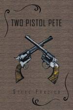 Two Pistol Pete af Steve Frazier