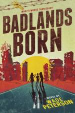 Badlands Born af Wade Peterson