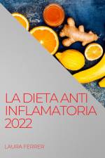 LA DIETA ANTI INFLAMATORIA 2022 af Laura Ferrer