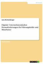 Digitale Unternehmenskultur. Herausforderungen für Führungskräfte und Mitarbeiter af Jana Breitenberger