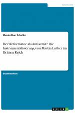 Der Reformator als Antisemit? Die Instrumentalisierung von Martin Luther im Dritten Reich af Maximilian Scheller