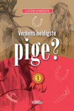 Verdens heldigste pige? 1 af Louise Roholte