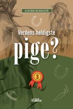 Verdens heldigste pige? 3 af Louise Roholte