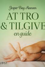 AT TRO OG TILGIVE – en guide af Jesper Bay-Hansen