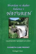Hvordan vi skaber balance i Naturen af Elizabeth Clare Prophet