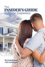 The Insider's Guide to Home Inspection af Frank Ross