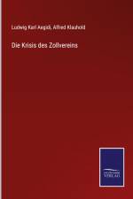 Die Krisis des Zollvereins af Ludwig Karl Aegidi
