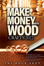 Make Money with Wood Crafts 2022 af The Book Shop