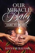 Our Miracle Baby af Lucia Williams