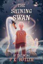 The Shining Swan af P. K. Butler