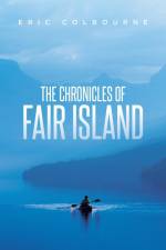 The Chronicles of Fair Island af Eric Colbourne