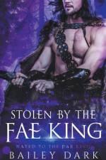 Stolen by The Fae King af Bailey Dark