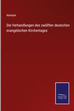 Die Verhandlungen des zwölften deutschen evangelischen Kirchentages af Anonym