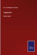 Tagebücher af K. A. Varnhagen Von Ense