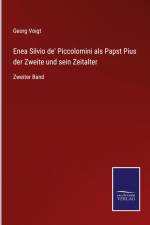 Enea Silvio de' Piccolomini als Papst Pius der Zweite und sein Zeitalter af Georg Voigt