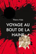 Voyage au Bout de la Haine af Thierry Viala