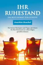 IHR RUHESTAND - Das Beste kommt zum Schluss! af Joachim Roschel