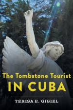 The Tombstone Tourist in Cuba