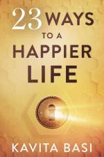 23 WAYS TO A HAPPIER LIFE af Kavita Basi