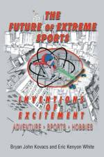 The Future of Extreme Sports af Bryan John Kovacs