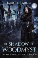 The Shadow of Woodmyst af Robert E Kreig