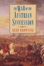 The War of the Austrian Succession af Reed Browning