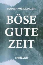 Böse Gute Zeit af Rainer Weidlinger